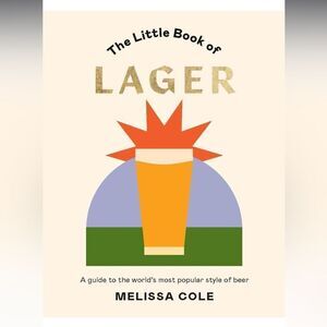 The Little Book of Lager by Melissa Cole